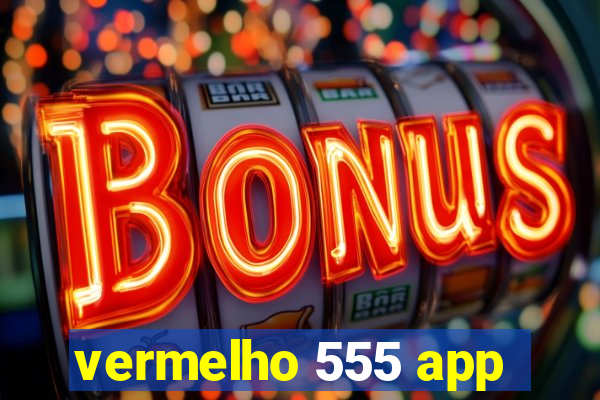 vermelho 555 app